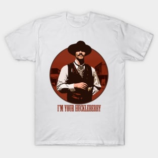 I'm Your Huckleberry T-Shirt